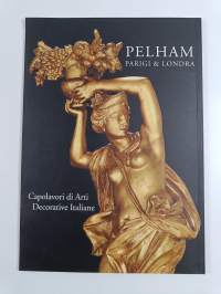 Pelham : Paris &amp; London - Masterpieces of Italian decorative arts