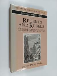 Regents and Rebels : The Revolutionary World of an Eighteenth-century Dutch City (signeerattu, tekijän omiste)