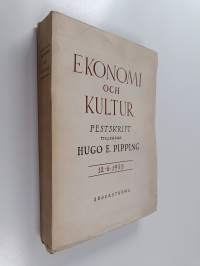 Ekonomi och kultur : festskrift tillägnad Hugo E. Pipping 12.6.1955