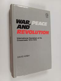 War, peace and revolution : international socialism at the crossroads 1914-1918