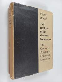 The decline of the German mandarins : The German academic community, 1890-1933