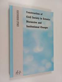 Construction of civil society in Estonia : Discursive and institutional changes