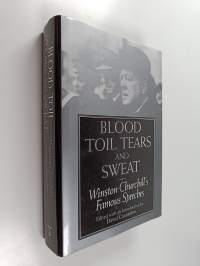 Blood, Toil, Tears and Sweat - Winston Churchill&#039;s Famous Speeches