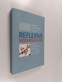Reflexive modernization : politics, tradition and aesthetics in the modern social order