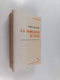 La noblesse d&#039;état : grandes ecoles et esprit de corps