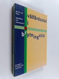 Välfärdsstat i brytningstid : historisk-samhällsvetenskapliga studier om genus och klass, ojämlikhet och fattigdom
