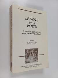 Le vote et la vertu : comment les français sont devenus électeurs