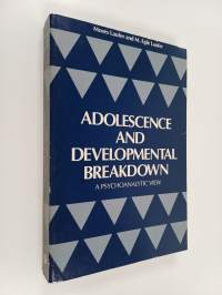 Adolescence and developmental breakdown : a psychoanalytic view