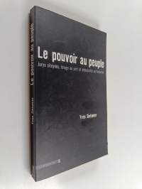 Le pouvoir au peuple - jurys citoyens, tirage au sort et démocratie participative