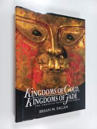 Kingdoms of gold, kingdoms of jade : the Americas before Columbus