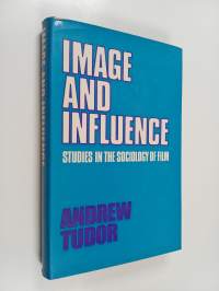 Image and influence : studies in the sociology of film