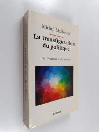 La transfiguration du politique : la tribalisation du monde