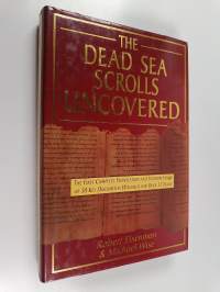 The Dead Sea Scrolls Uncovered - The First Complete Translation and Interpretation of 50 Key Documents Withheld for Over 35 Years