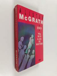 Jesus - Who He is and why He Matters