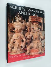 Scribes, warriors and kings : the city of Copán and the ancient Maya