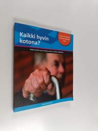 Kaikki hyvin kotona? : Ikääntyneiden arjen hallinta tuetun asumisen yksiköissä