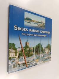 Sikses kaunis kaupunk - kuvi ja jutui Uurestkaupungist