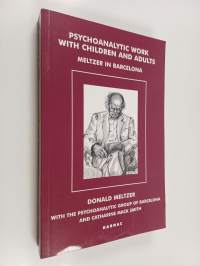 Psychoanalytic Work with Children and Adults - Meltzer in Barcelona