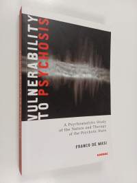 Vulnerability to Psychosis - A Psychoanalytic Study of the Nature and Therapy of the Psychotic State