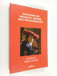 Dialogues on Sexuality, Gender, and Psychoanalysis