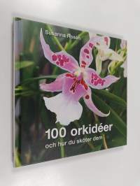 100 orkidéer och hur du sköter dem