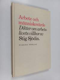 Arbete och människovärde - dikter om arbetslivets villkor