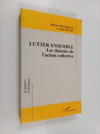 Lutter ensemble : les théories de l&#039;action collective