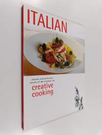 Italian : passion and perfection, secrets of the trattoria for creative cooking - Italian creative cooking