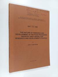 The Nature of Research and Development in the Food Processing Industry and a Model for Research and Development Strategy (tekijän omiste)