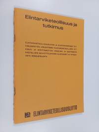 Elintarviketeollisuus ja tutkimus : Elintarviketeollisen tutkimus- ja kehittämistyön ongelmia ja edistämistä käsitelleen neuvottelupäivän alustukset ja yhteenveto...