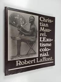 L&#039;Exotisme colonial - 150 photographies du début du siècle