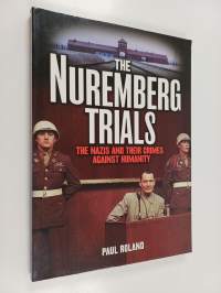The Nuremberg Trials - The Nazis and Their Crimes Against Humanity