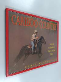 Cariboo Country - British Columbia&#039;s Spirit of the West (signeerattu)