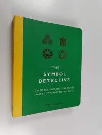 The Symbol Detective - How to Decipher Mystical Motifs - And Know Where to Find Them
