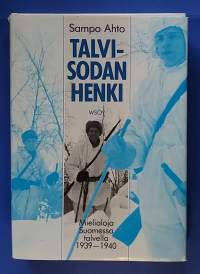 Talvisodan henki - Mielialaoja Suomessa talvella 1939 - 1940.  (Yhteiskunta, sotahistoria, henkinen maanpuolustus, yleinen mielipide)