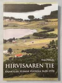 Hirvisaaren tie : rajakylän elämää vuosina 1920-1970 [ Kaavi ]