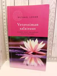 Vetovoiman salaisuus : kuinka vedät haluamiasi asioita puoleesi