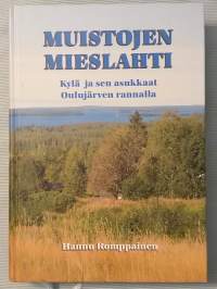 Muistojen Mieslahti : kylä ja sen asukkaat Oulujärven rannalla [ Paltamo Paltamon Mieslahden kylän historiaa ]