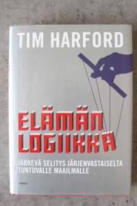 Elämän logiikka - järkevä selitys järjenvastaiselta tuntuvalle maailmalle