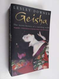 Geisha : the secret history of a vanishign world