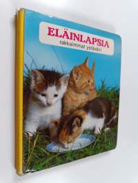Eläinlapsia : rakkaimmat ystäväni