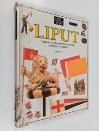 Liput : Lippujen ja baneerien historia, merkitys ja käyttö
