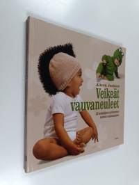 Veikeät vauvaneuleet : 20 neuleohjetta tyylitietoisen tenavan vaatettamiseen