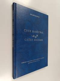 Cher Maréchal - Chère Madame : marsalkka Mannerheimin ja rouva Andrée von Nottbeckin kirjeenvaihto vuosina 1941-1951