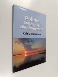 Poimin kultakaloja elämänmerestä (signeerattu)