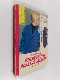 Pihavaltion pojat ja jääkärit : historiallinen seikkailukertomus