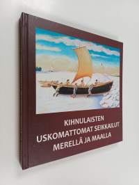 Kihnulaisten uskomattomat seikkailut merellä ja maalla