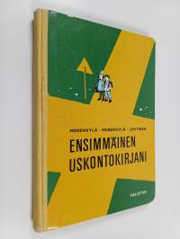 Ensimmäinen uskontokirjani : uskonnon oppikirja varsinaisen kansakoulun I ja II luokalle