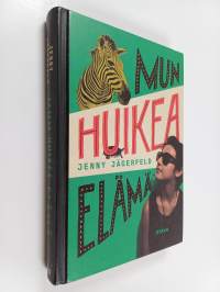 Mun huikea elämä
