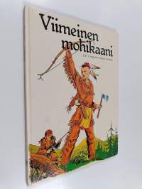 Viimeinen mohikaani : J. F. Cooperin teoksen mukaan